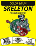 Skeleton Coloring Book: An Excellent Skeleton Coloring Book for Adults Including Sugar Skeleton - Paperback