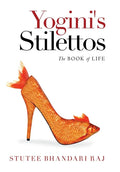Yogini's Stilettos: The Book of Life - Hardcover