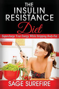 The Insulin Resistance Diet: Supercharge Your Energy While Stripping Body-Fat - Insulin Resistance Diet - Paperback