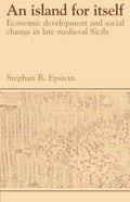 An Island for Itself: Economic Development and Social Change in Late Medieval Sicily - Paperback