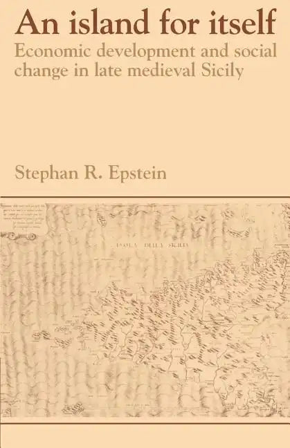 An Island for Itself: Economic Development and Social Change in Late Medieval Sicily - Paperback
