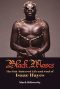 Black Moses: The Hot-Buttered Life and Soul of Isaac Hayes - Hardcover