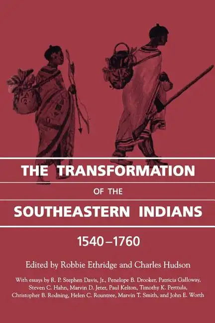 The Transformation of the Southeastern Indians, 1540-1760 - Paperback