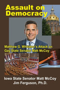 Assault on Democracy: Matthew Whitaker's Attack on Gay State Senator Matt McCoy - Paperback