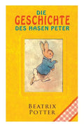 Die Geschichte des Hasen Peter: Klassiker der Kinderliteratur - Paperback