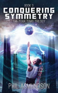The Tuar Tums Trilogy: Conquering Symmetry - Paperback