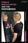 Female Masculinities and the Gender Wars: The Politics of Sex - Hardcover