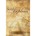Soul Explorer: Healing through Past Life Regression - Paperback