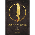 Disarm Evil - Hardcover