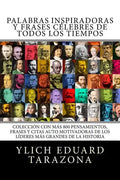 Palabras Inspiradoras y Frases Célebres de todos los tiempos: Colección con más 800 Pensamientos, Frases y Citas Auto Motivadoras de los Líderes Más G - Paperback