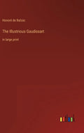 The Illustrious Gaudissart: in large print - Hardcover