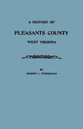 History of Pleasants County, West Virginia - Paperback