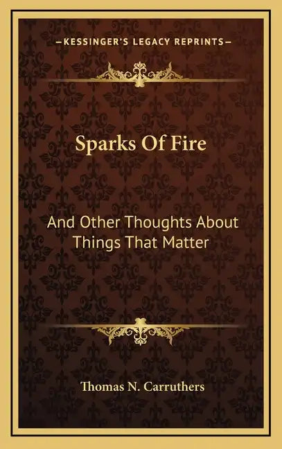 Sparks Of Fire: And Other Thoughts About Things That Matter - Hardcover