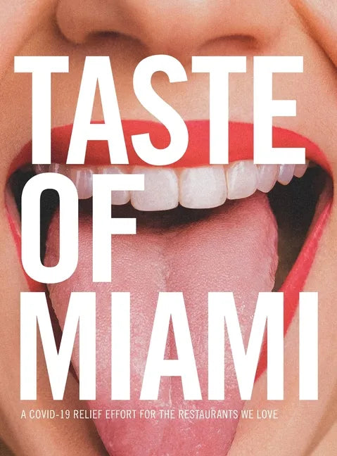 Taste of Miami: A COVID-19 Relief Effort for the Restaurants We Love - Hardcover