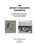 The History of Wisconsin's Northwoods: 350 years in the seeley hills - Paperback