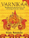 Varnikaa: Madhubani Themed Tear-Out Colouring Book for Adults - Paperback