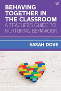 Behaving Together in the Classroom: A Teacher's Guide to Nurturing Behaviour - Paperback