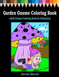 Garden Gnome Coloring Book: Adult Gnome Coloring Book for Relaxation featuring 30 Fun and Cute Large Print Gnome Scenes to Color - Paperback