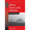 Where There Is No Midwife: Birth and Loss in Rural India - Paperback