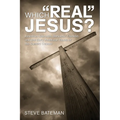 Which "Real" Jesus?: Jonathan Edwards, Benjamin Franklin, and the Early American Roots of the Current Debate - Hardcover