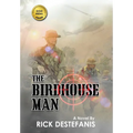 The Birdhouse Man: A Vietnam War Veteran's Story - Hardcover