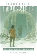 Encountering the Impossible: The Fantastic in Hollywood Fantasy Cinema - Hardcover