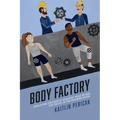 Body Factory: Exploiting University Athletes' Healthcare for Profit in the Training Room - Paperback