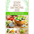 South Beach Diet Recipes: 100+ Most Wanted Recipes with Foolproof Meal Plan for Fast Weight Loss - Paperback