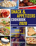 Snack & Appetizers Cookbook 2020 - 250+ Easy Perfect Party Appetizers: 250+ Easy Recipes, Enticing Ideas For Perfect Parties( Book 3 ) - Paperback