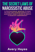 The Secret Laws of Narcissistic Abuse: 21 Psychological Weapons to Read the Mind and Counter Manipulate a Narcissist, even if You're an Empath Plagued - Paperback