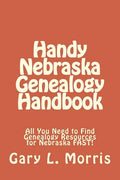 Handy Nebraska Genealogy Handbook: All You Need to Find Genealogy Resources for Nebraska FAST! - Paperback