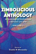 Zimbolicious Anthology: An Anthology of Zimbabwean Literature and Arts, Vol 5 - Paperback