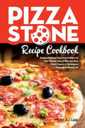 Pizza Stone Recipe Cookbook: Cooking Delicious Pizza Craft Recipes For Your Grill and Oven or BBQ, Non Stick Round, Square or Rectangular ThermaBon - Paperback