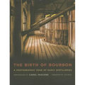 The Birth of Bourbon: A Photographic Tour of Early Distilleries - Hardcover
