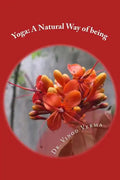 Yoga: A Natural Way of being: A nine-week, easy-to-do programme for initiation into adopting yoga as a way of life - Paperback