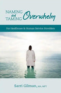 Naming and Taming Overwhelm: For Healthcare and Human Service Providers - Paperback