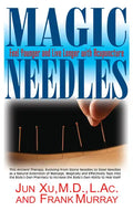 Magic Needles: Feel Younger and Live Longer with Acupuncture - Hardcover