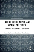 Experiencing Music and Visual Cultures: Threshold, Intermediality, Synchresis - Paperback