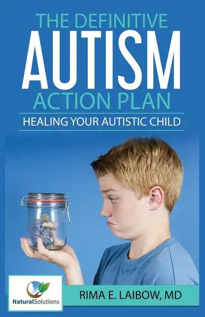 The Definitive Autism Action Plan: Healing Your Autistic Child: Guide for Families, Educators and Health Professional for Healing Autistic People - Paperback
