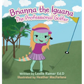 Brianna The Iguana: The Professional Golfer - Hardcover