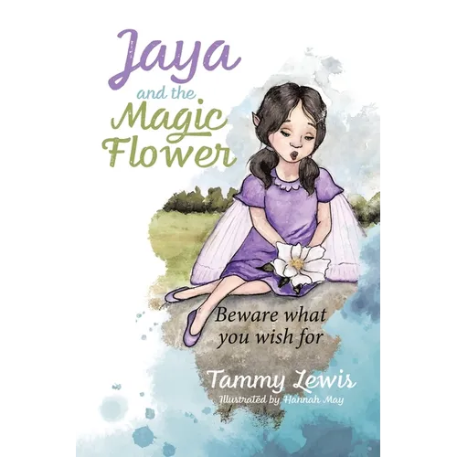 Jaya and the Magic Flower: Beware what you wish for - Paperback