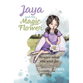 Jaya and the Magic Flower: Beware what you wish for - Paperback