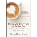 Marriage Meetings for Lasting Love: 30 Minutes a Week to the Relationship You've Always Wanted - Paperback