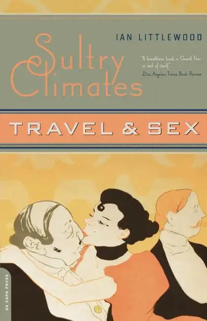 Sultry Climates: Travel & Sex - Paperback