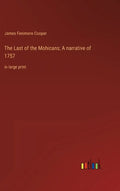 The Last of the Mohicans; A narrative of 1757: in large print - Hardcover