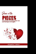 Peace in the pieces: The process of healing after loss and having to live again - Paperback