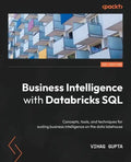 Business Intelligence with Databricks SQL: Concepts, tools, and techniques for scaling business intelligence on the data lakehouse - Paperback
