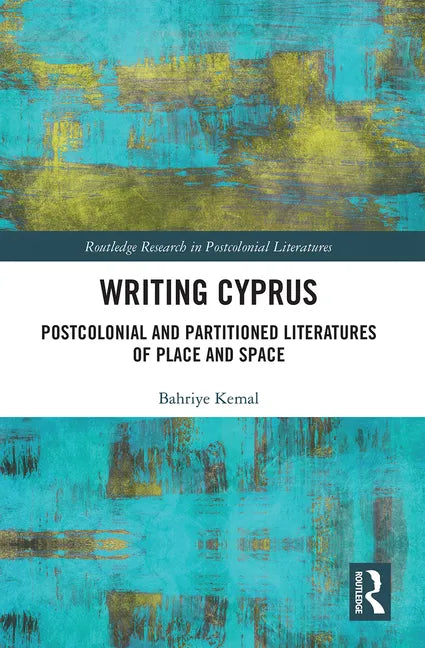 Writing Cyprus: Postcolonial and Partitioned Literatures of Place and Space - Paperback