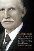 Assimilation's Agent: My Life as a Superintendent in the Indian Boarding School System - Paperback
