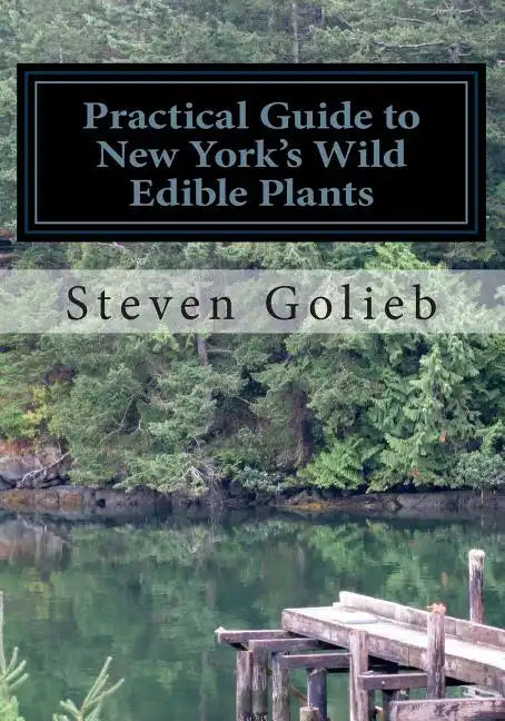 Practical Guide to New York's Wild Edible Plants: A Survival Guide - Paperback